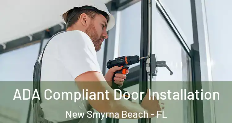  ADA Compliant Door Installation New Smyrna Beach - FL