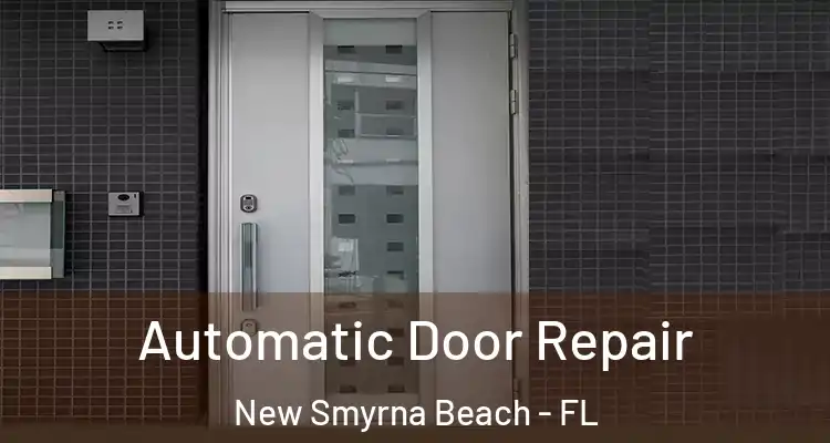  Automatic Door Repair New Smyrna Beach - FL