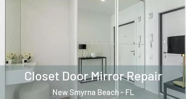  Closet Door Mirror Repair New Smyrna Beach - FL