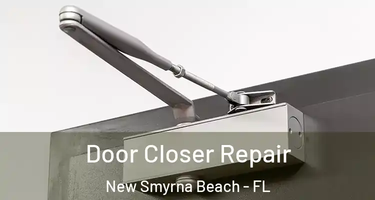  Door Closer Repair New Smyrna Beach - FL