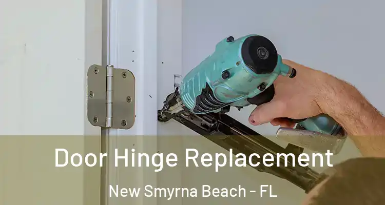  Door Hinge Replacement New Smyrna Beach - FL
