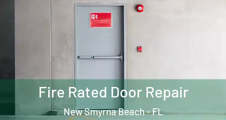  Fire Rated Door Repair New Smyrna Beach - FL