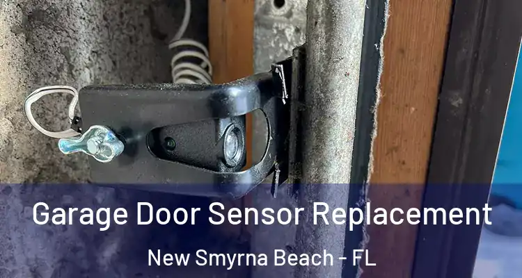  Garage Door Sensor Replacement New Smyrna Beach - FL