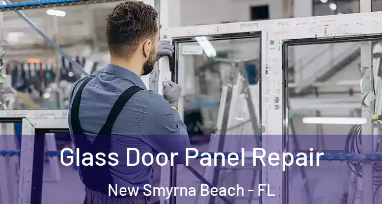  Glass Door Panel Repair New Smyrna Beach - FL