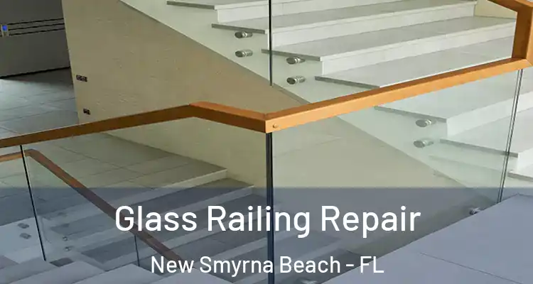  Glass Railing Repair New Smyrna Beach - FL