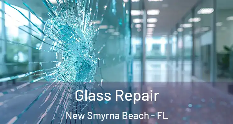  Glass Repair New Smyrna Beach - FL