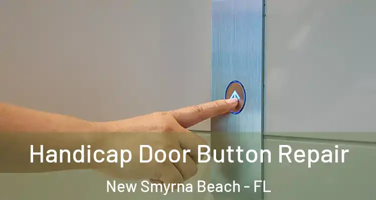  Handicap Door Button Repair New Smyrna Beach - FL