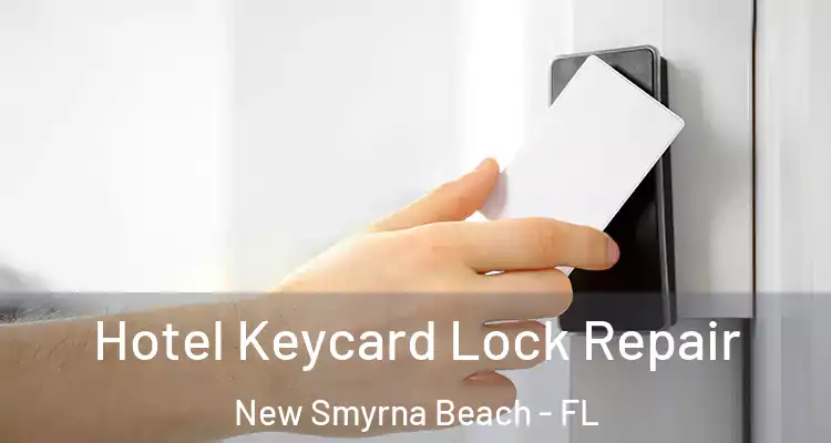  Hotel Keycard Lock Repair New Smyrna Beach - FL