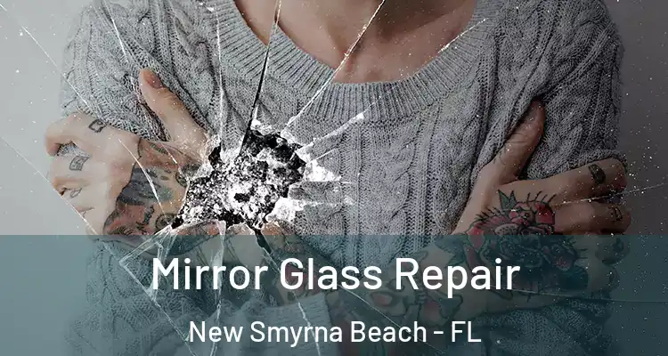 Mirror Glass Repair New Smyrna Beach - FL