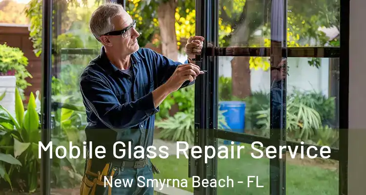  Mobile Glass Repair Service New Smyrna Beach - FL