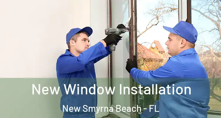  New Window Installation New Smyrna Beach - FL