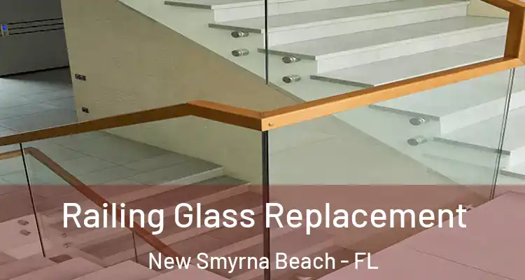  Railing Glass Replacement New Smyrna Beach - FL