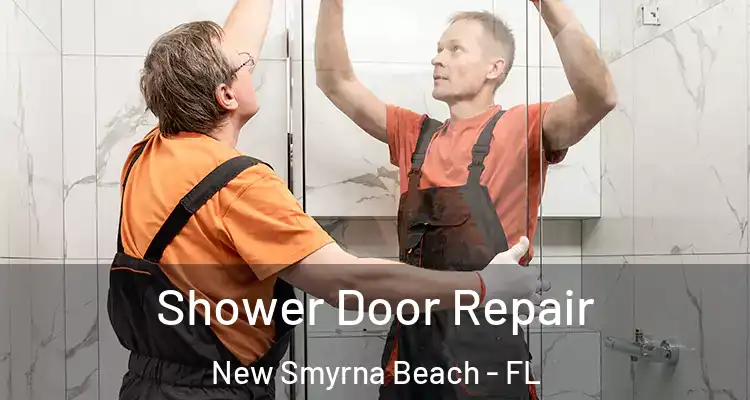  Shower Door Repair New Smyrna Beach - FL