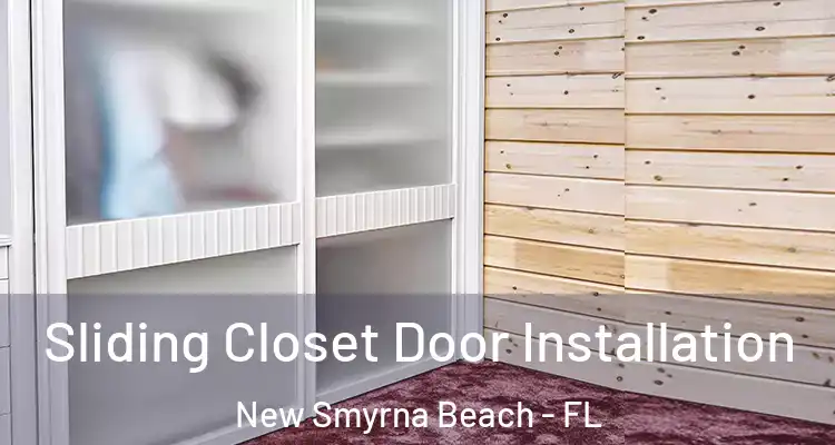  Sliding Closet Door Installation New Smyrna Beach - FL