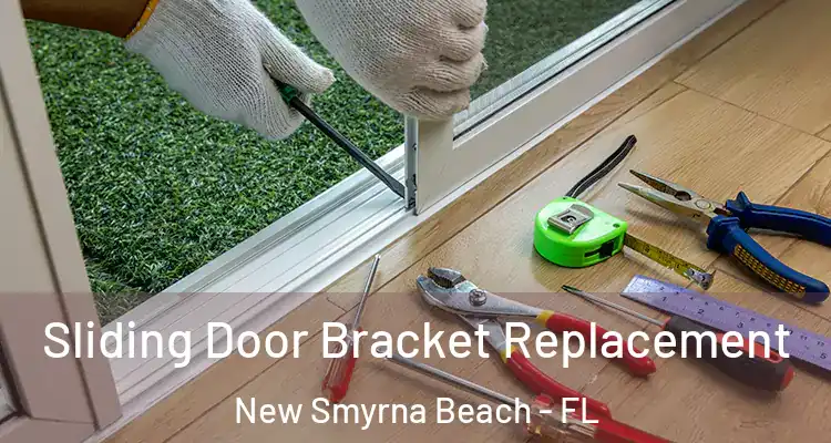  Sliding Door Bracket Replacement New Smyrna Beach - FL