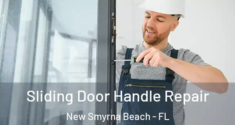  Sliding Door Handle Repair New Smyrna Beach - FL