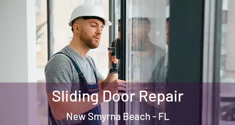  Sliding Door Repair New Smyrna Beach - FL