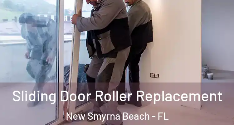  Sliding Door Roller Replacement New Smyrna Beach - FL