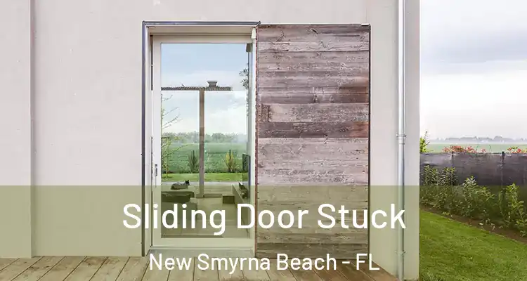 Sliding Door Stuck New Smyrna Beach - FL