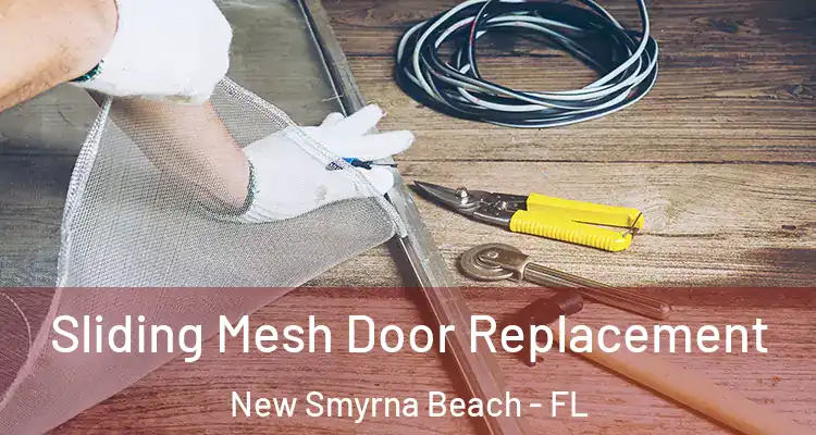  Sliding Mesh Door Replacement New Smyrna Beach - FL