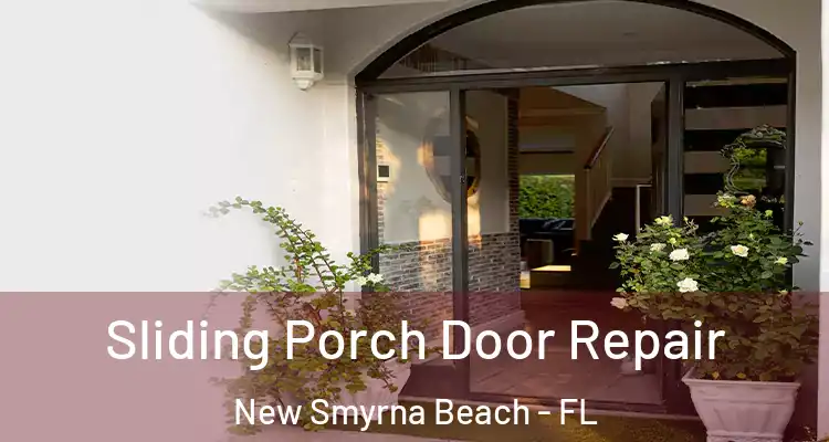  Sliding Porch Door Repair New Smyrna Beach - FL