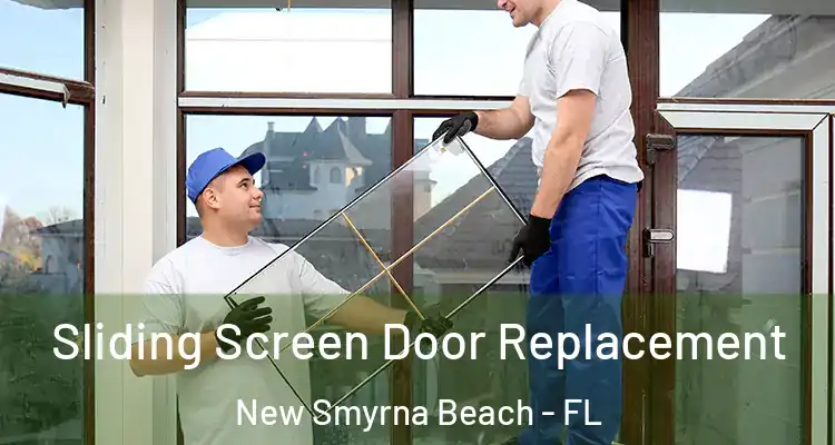  Sliding Screen Door Replacement New Smyrna Beach - FL