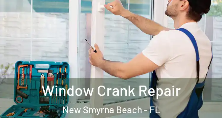  Window Crank Repair New Smyrna Beach - FL